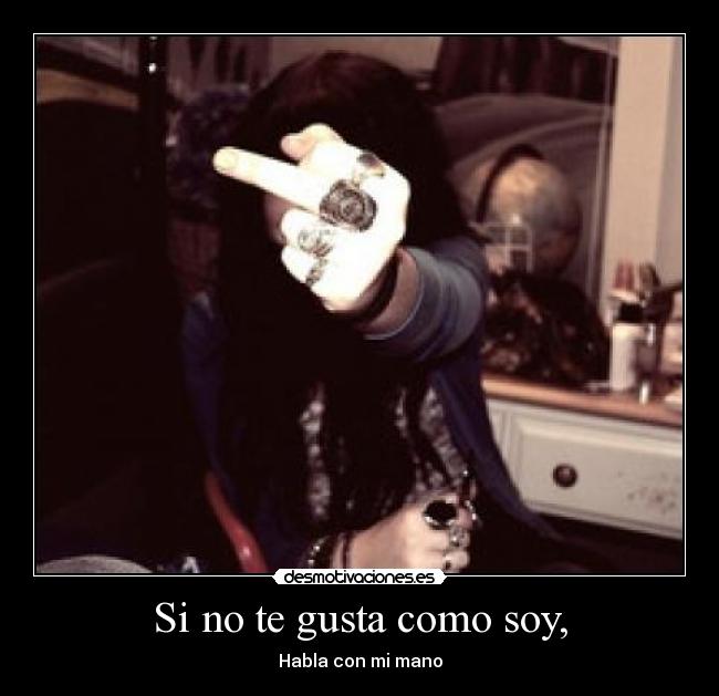 Si no te gusta como soy, - 