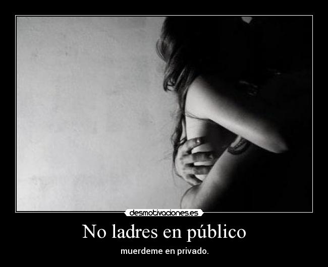 No ladres en público - 