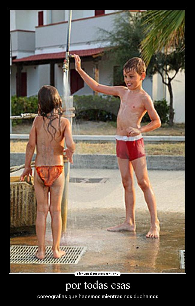 por todas esas - coreografias que hacemos mientras nos duchamos