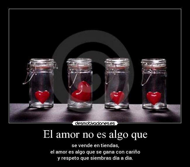 El amor no es algo que -