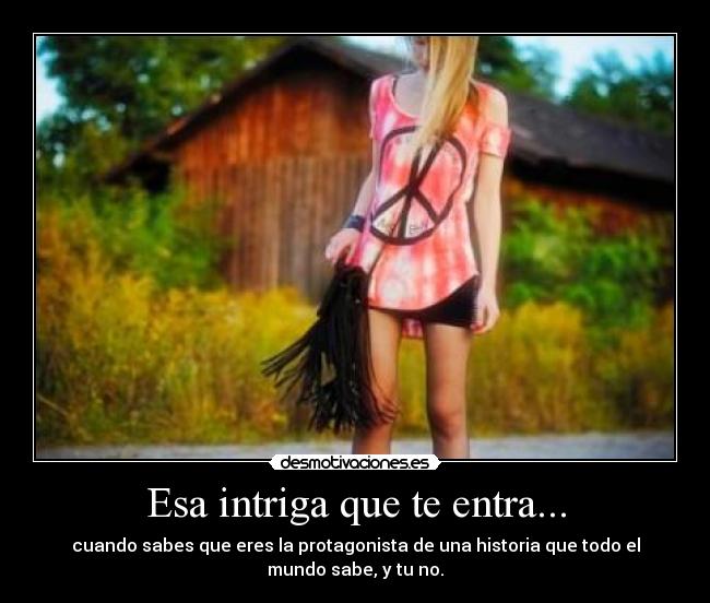 Esa intriga que te entra... - 