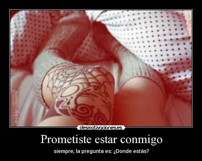 Prometiste estar conmigo - siempre, la pregunta es: ¿Donde estás?