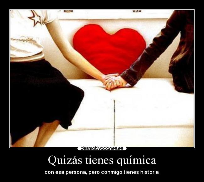 Quizás tienes química - 