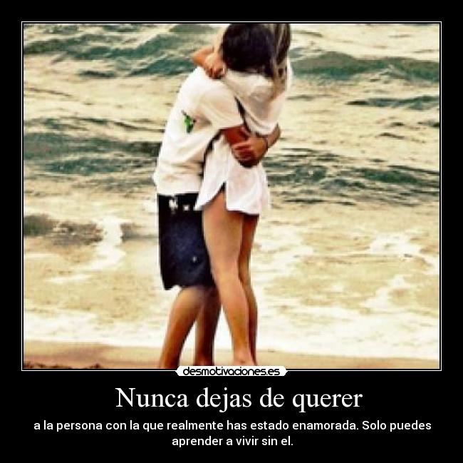 Nunca dejas de querer -