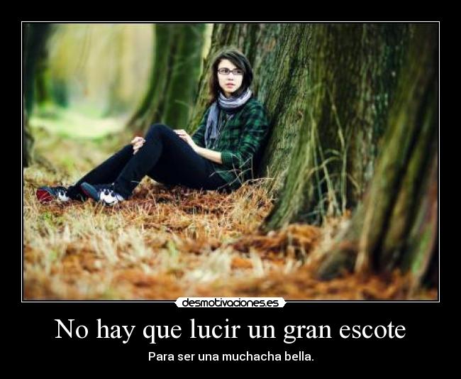 No hay que lucir un gran escote -