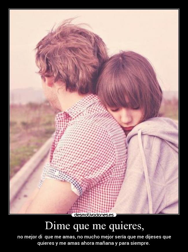 Dime que me quieres, -