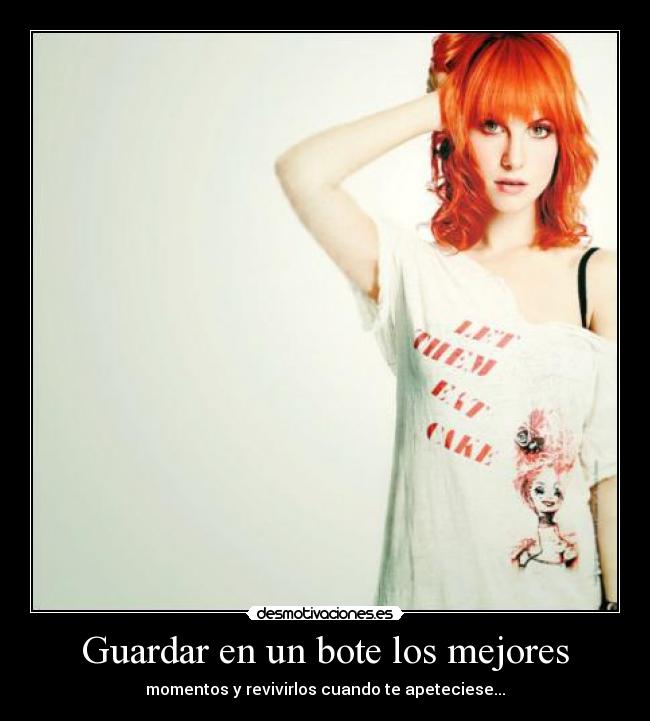 Guardar en un bote los mejores - momentos y revivirlos cuando te apeteciese...