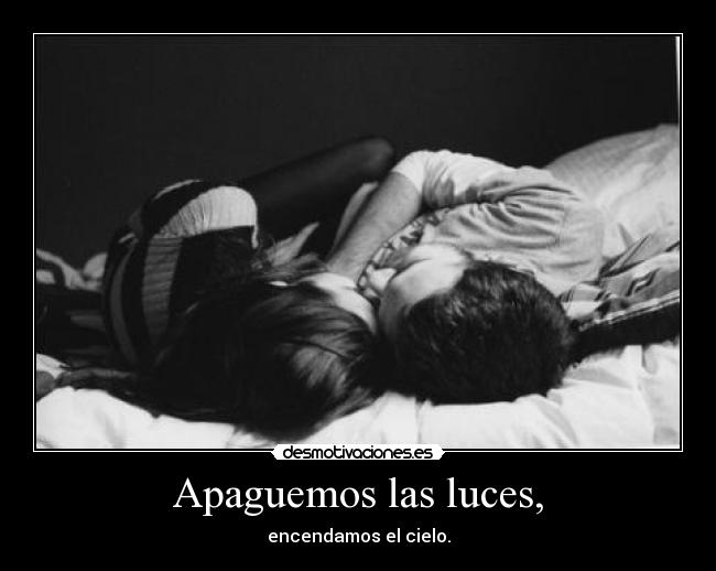 Apaguemos las luces, -