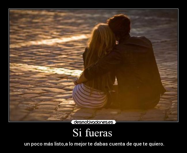 Si fueras -