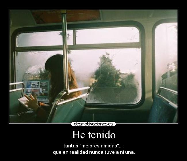 He tenido -