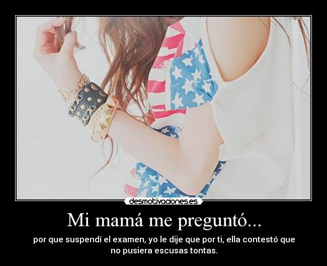 Mi mamá me preguntó... -