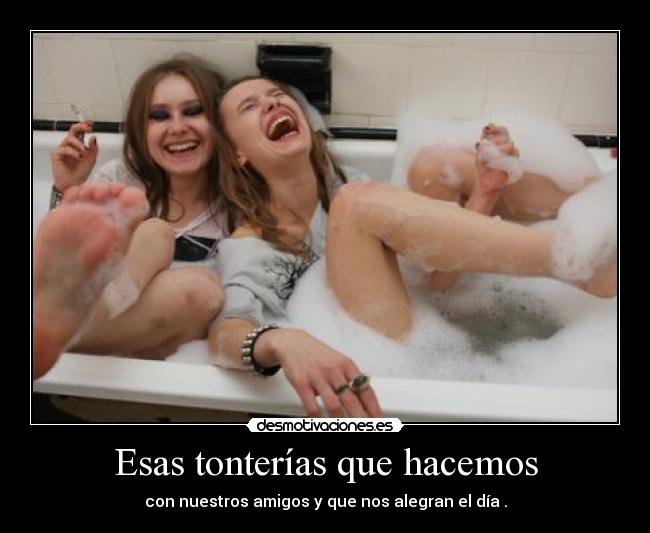 Esas tonterías que hacemos - 