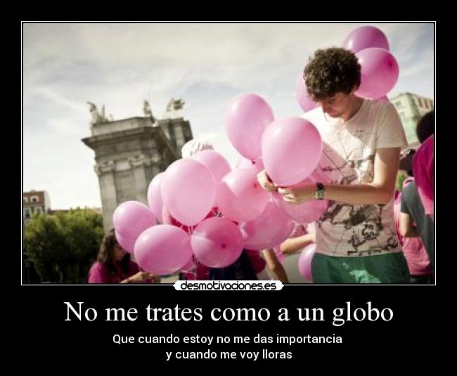No me trates como a un globo -