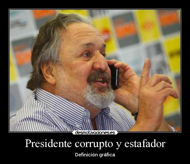 Presidente corrupto y estafador - Definición gráfica