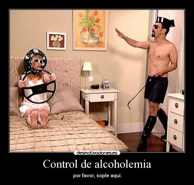 Control de alcoholemia - por favor, sople aqui.