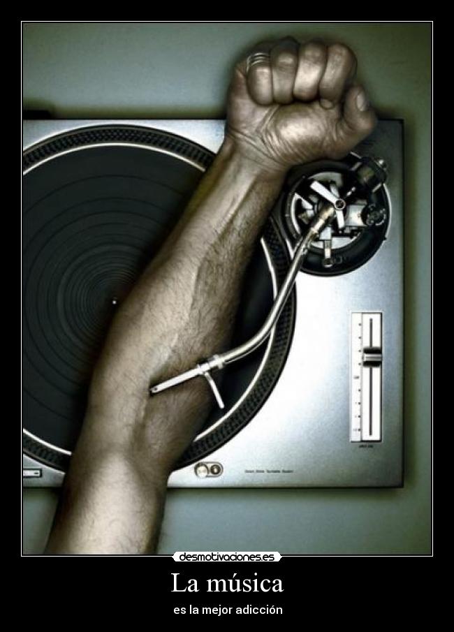 La música - es la mejor adicción