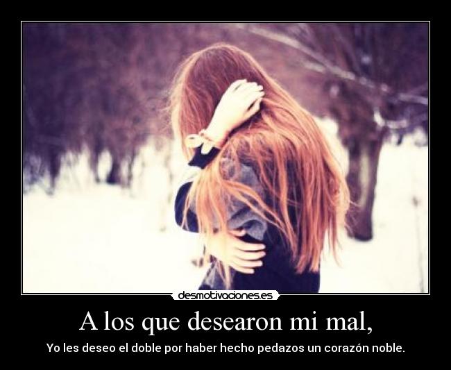 A los que desearon mi mal, -