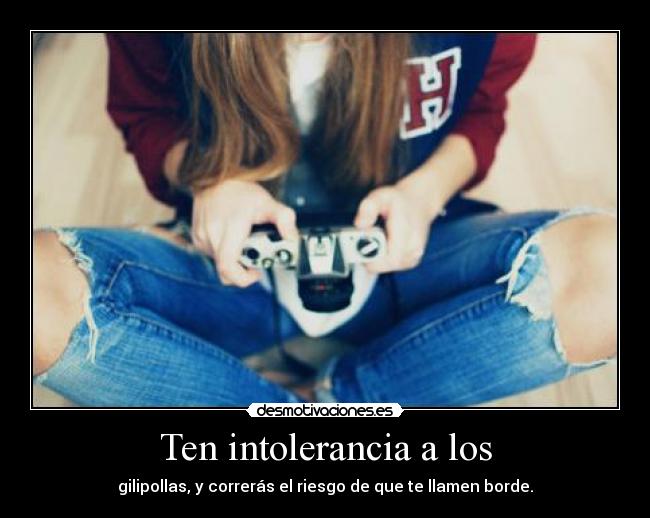 Ten intolerancia a los - 