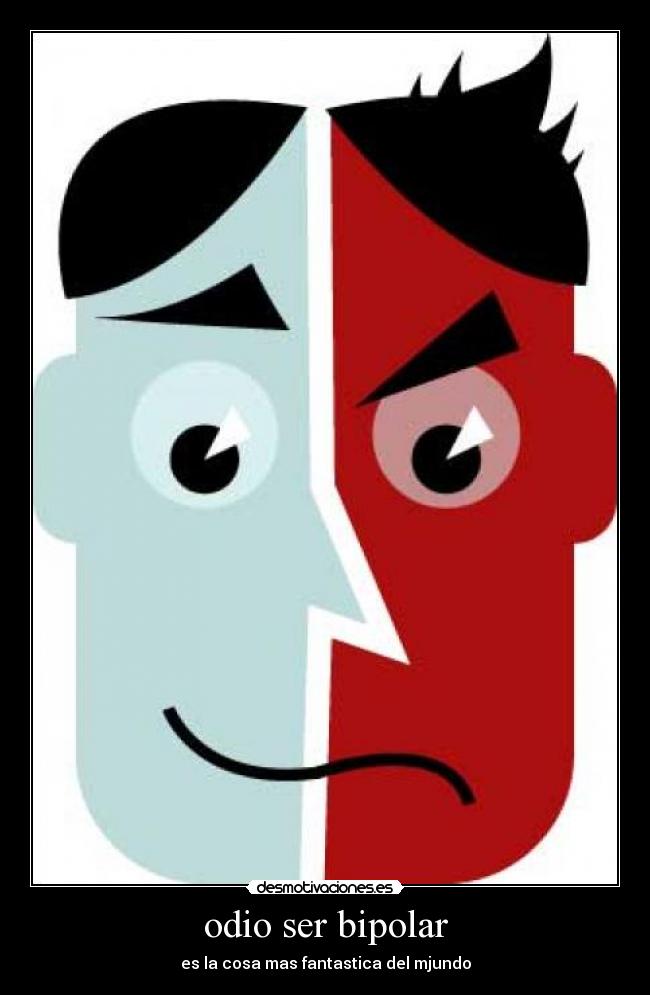 odio ser bipolar -