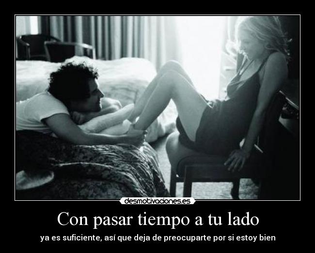 Con pasar tiempo a tu lado - 