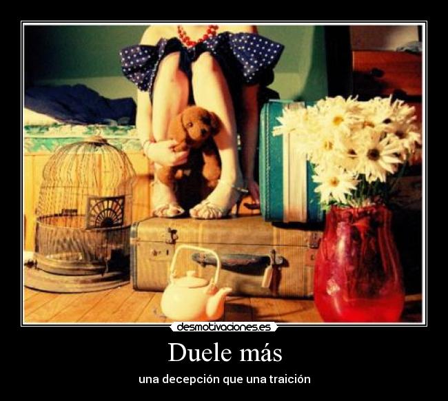 Duele más - una decepción que una traición