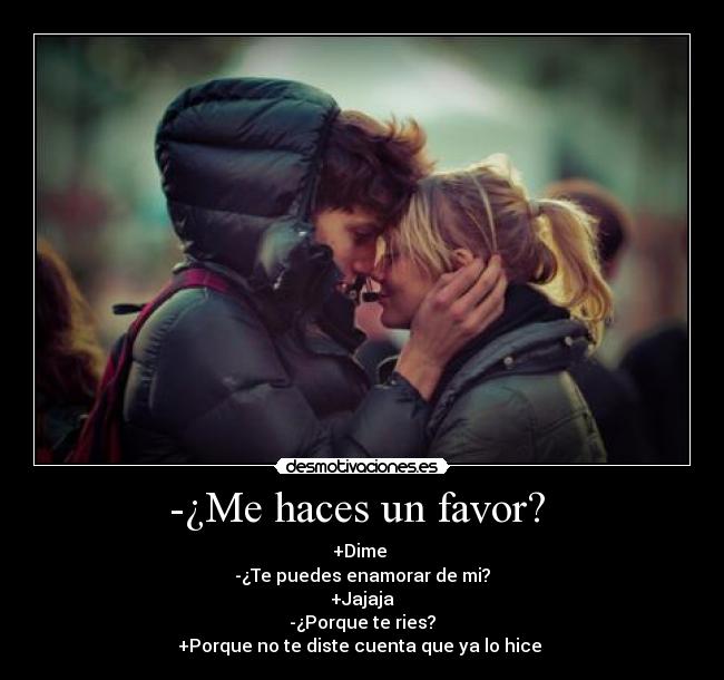 -¿Me haces un favor? -
