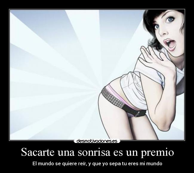 Sacarte una sonrisa es un premio -