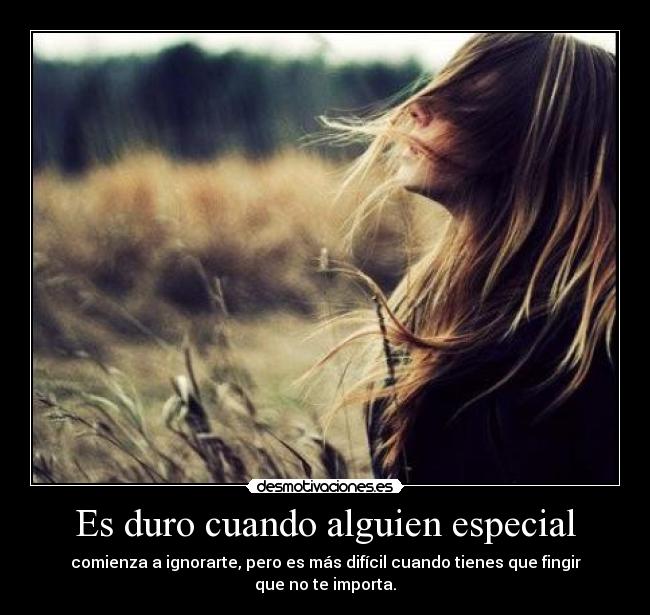 Es duro cuando alguien especial -