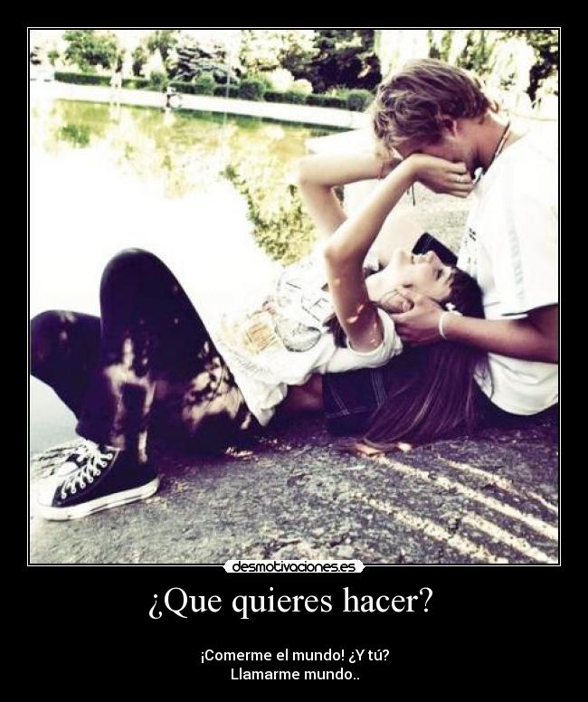 ¿Que quieres hacer? -