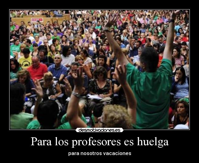 Para los profesores es huelga - para nosotros vacaciones