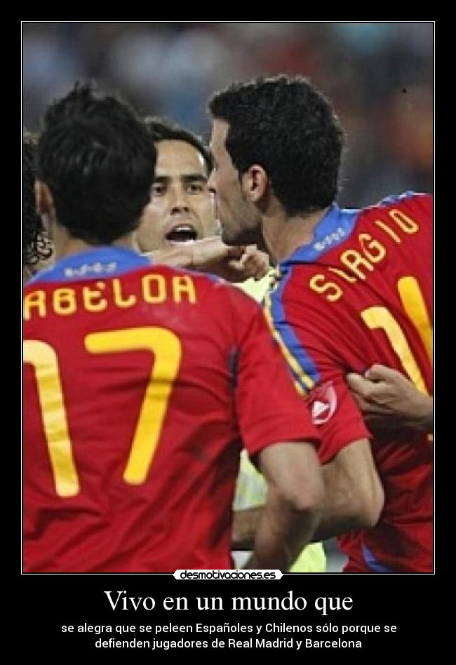 Vivo en un mundo que -