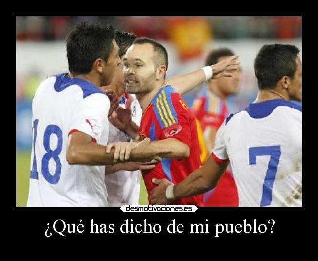 ¿Qué has dicho de mi pueblo? -