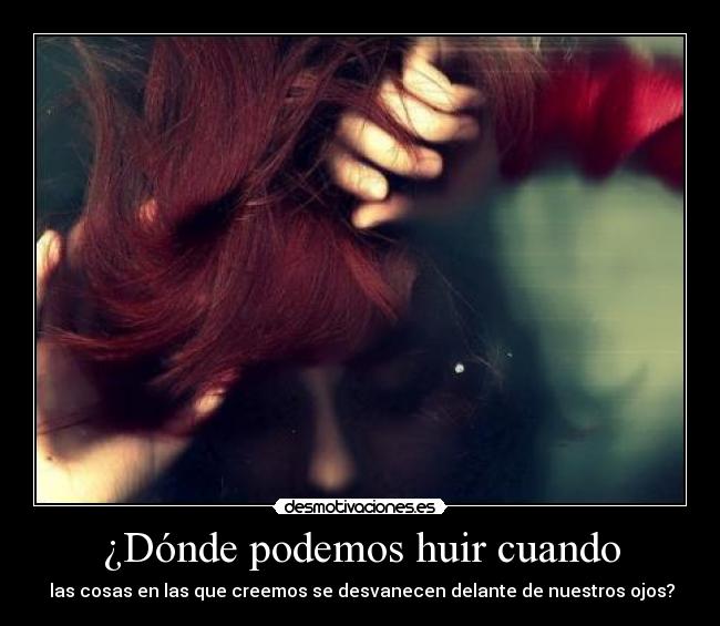 ¿Dónde podemos huir cuando -