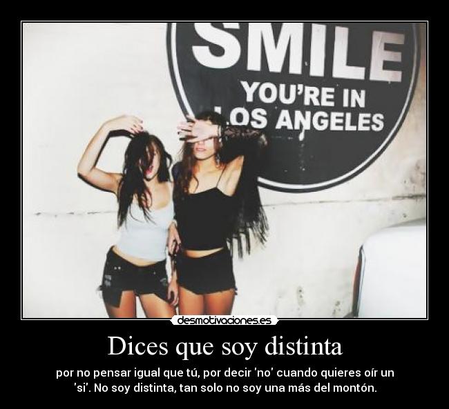 Dices que soy distinta -