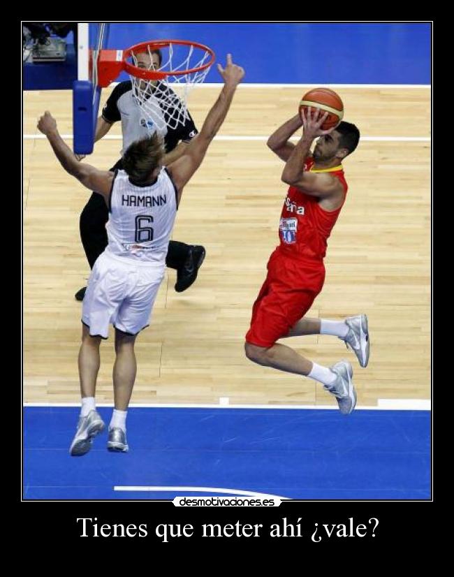 Tienes que meter ahí ¿vale? -