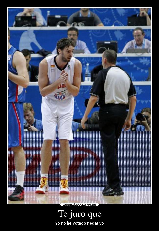 Te juro que - Yo no he votado negativo