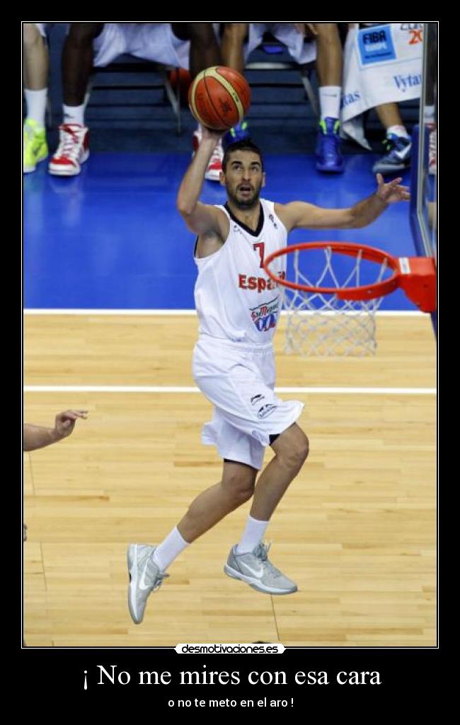 ¡ No me mires con esa cara - o no te meto en el aro !