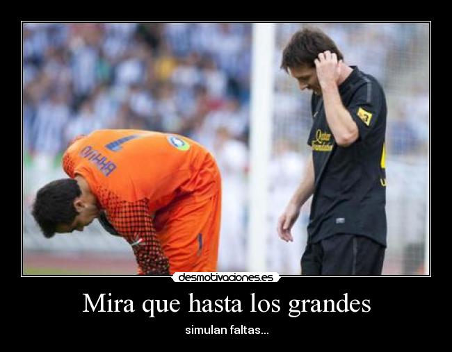 Mira que hasta los grandes - simulan faltas...