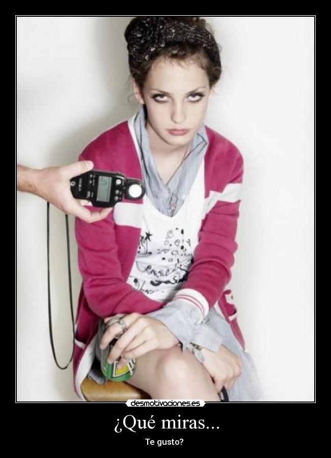 ¿Qué miras... - 