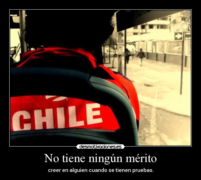 No tiene ningún mérito -