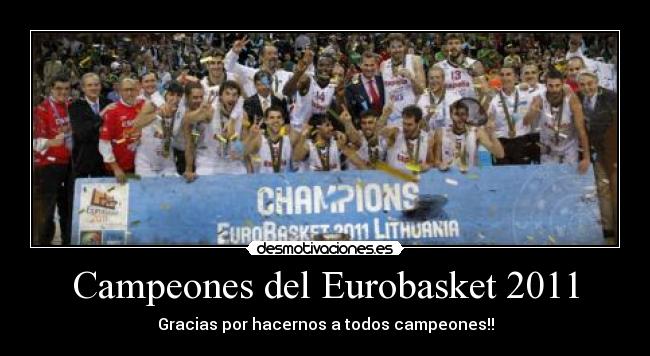 Campeones del Eurobasket 2011 - Gracias por hacernos a todos campeones!!