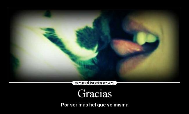Gracias - Por ser mas fiel que yo misma