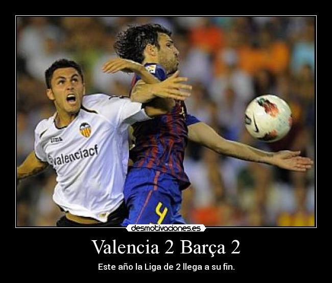Valencia 2 Barça 2 - Este año la Liga de 2 llega a su fin.