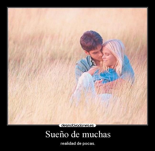 Sueño de muchas - realidad de pocas.