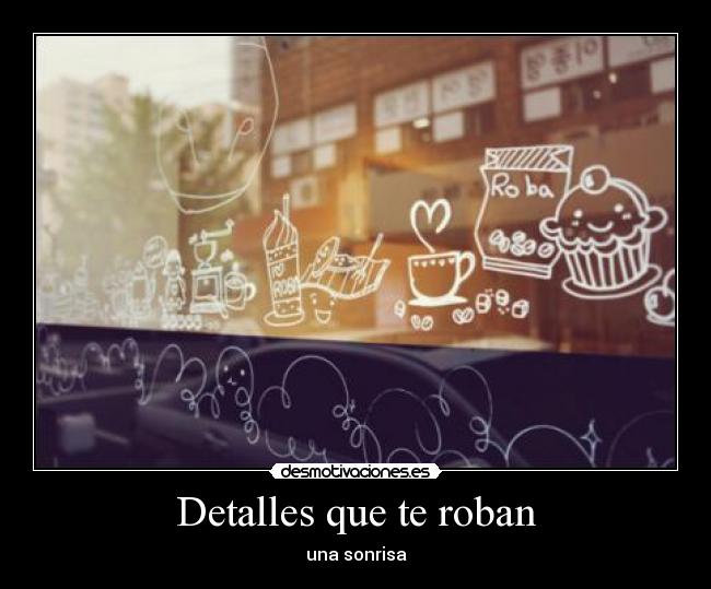 Detalles que te roban - 