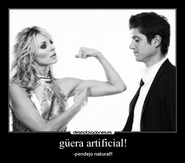 güera artificial! -