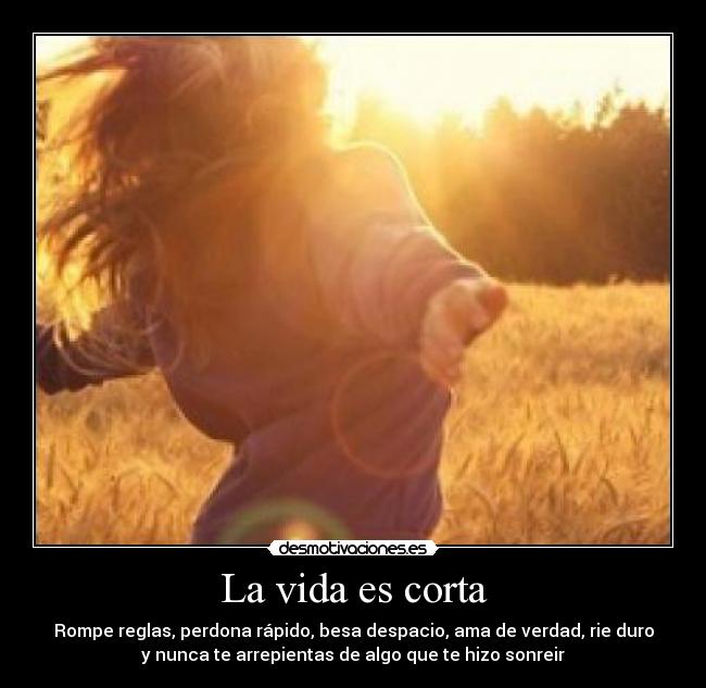 La vida es corta -