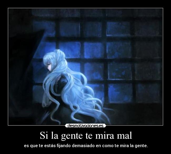 carteles gente mira mal estas fijando demasiado como mira gente shizuma hanazono hana nyan desmotivaciones