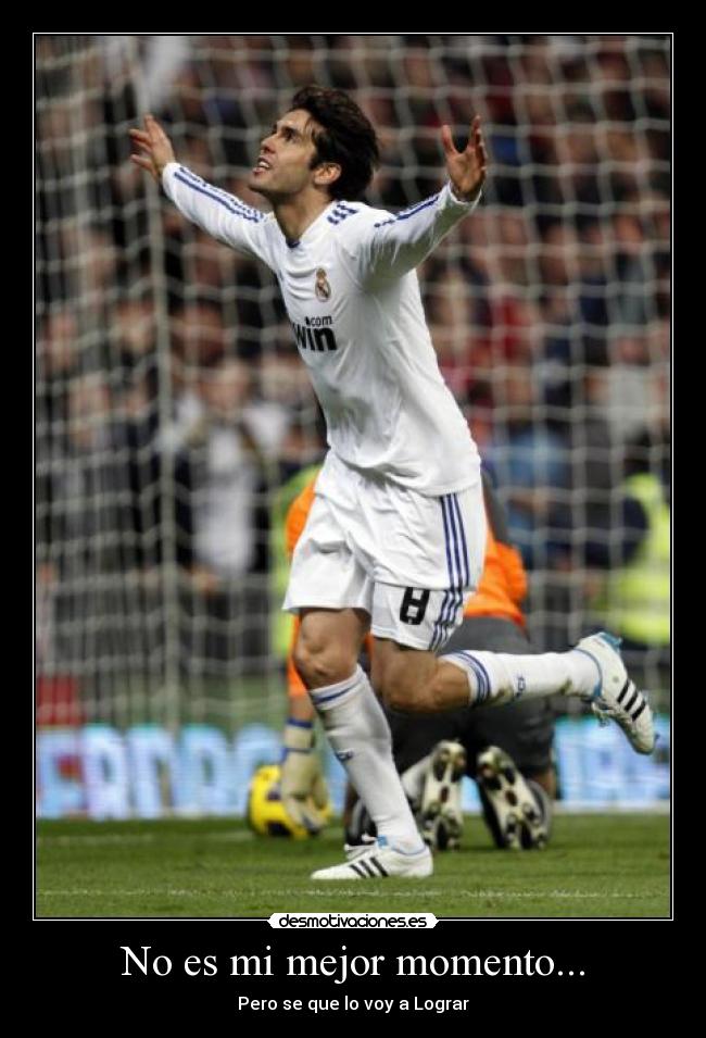 No es mi mejor momento... - Pero se que lo voy a Lograr