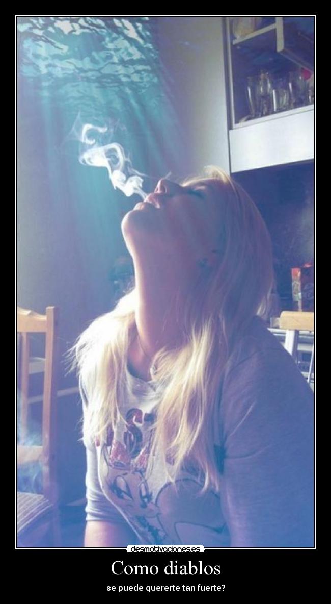 Como diablos - se puede quererte tan fuerte?♥